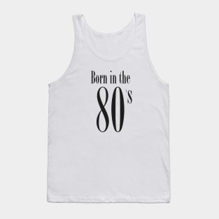 I'm born in the 80's - Cool Retro Typography Eighties Tank Top